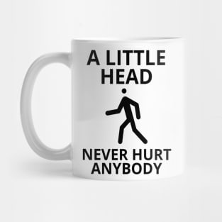 a little head never hurt anybody Mug